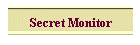 Secret Monitor